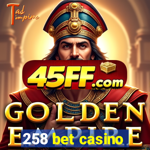 258 bet casino